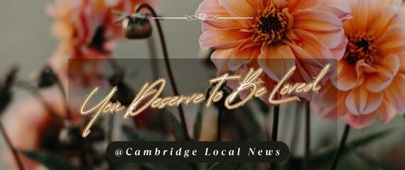 Cambridge Local News - You Deserve To Be Loved
